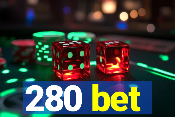 280 bet