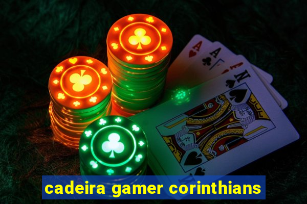 cadeira gamer corinthians