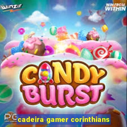 cadeira gamer corinthians