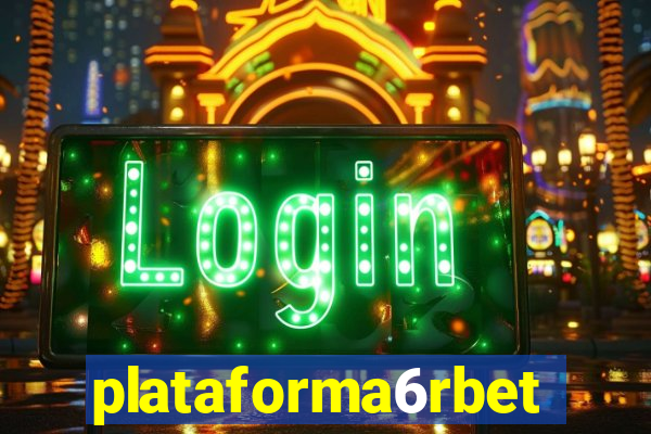 plataforma6rbet