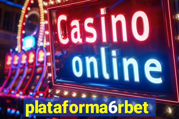 plataforma6rbet