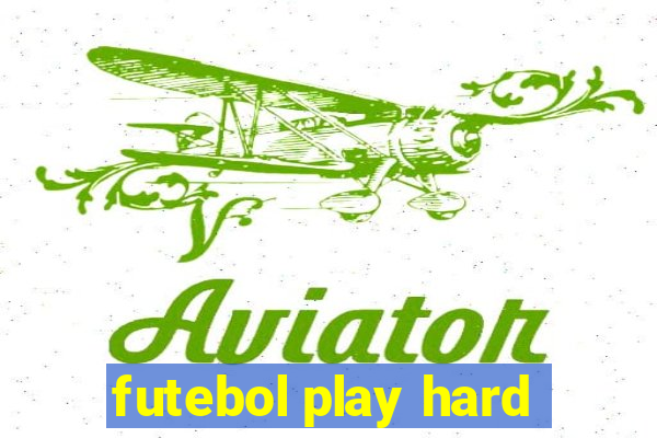 futebol play hard