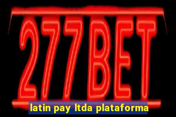 latin pay ltda plataforma