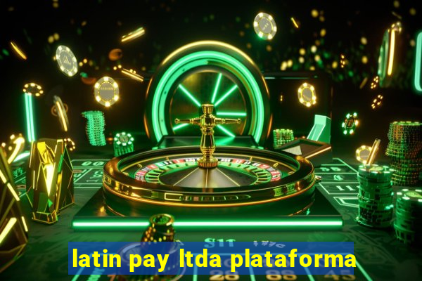 latin pay ltda plataforma