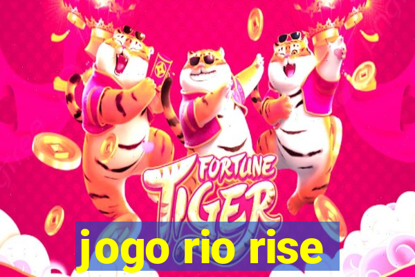 jogo rio rise