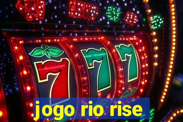 jogo rio rise