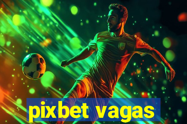 pixbet vagas