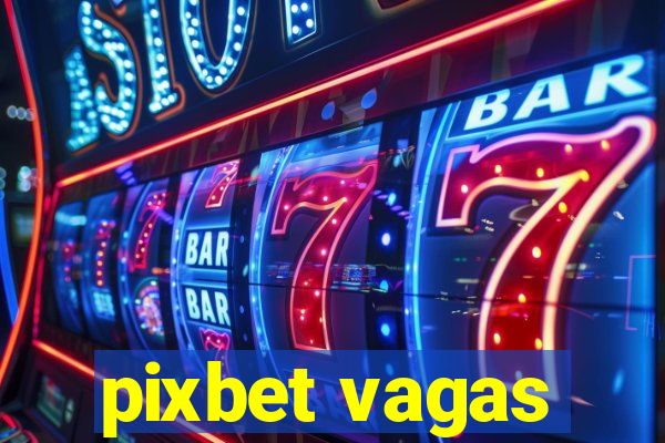 pixbet vagas