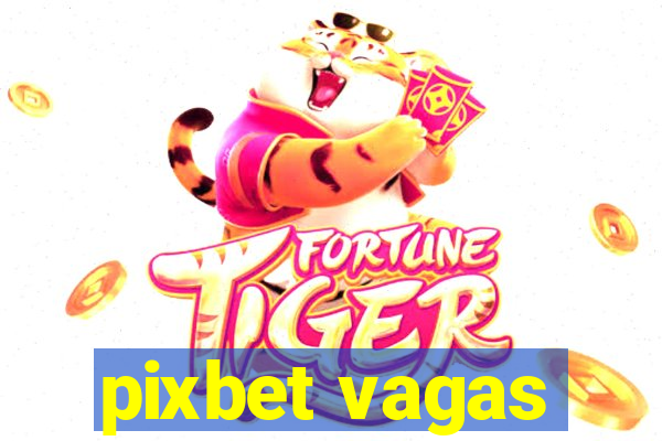 pixbet vagas