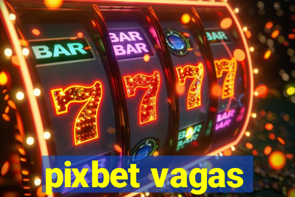 pixbet vagas