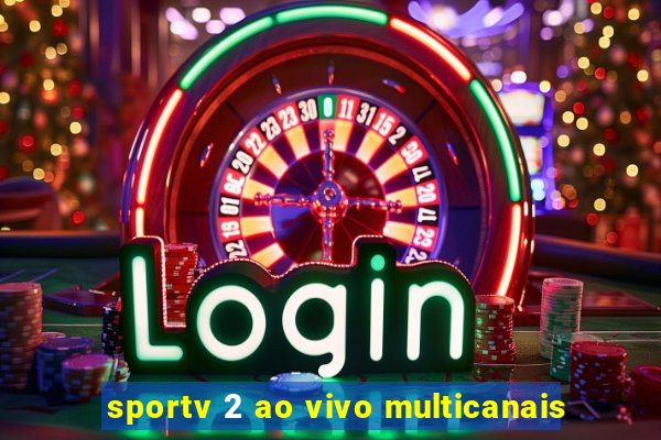 sportv 2 ao vivo multicanais