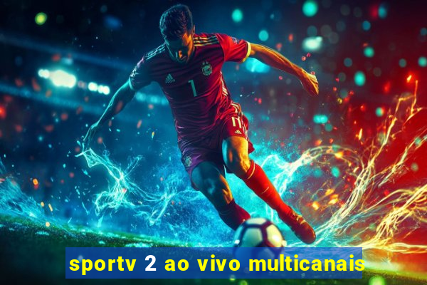 sportv 2 ao vivo multicanais