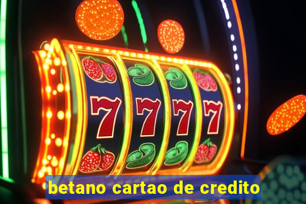 betano cartao de credito