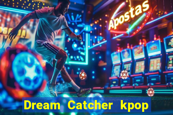 Dream Catcher kpop dreamcatcher kpop lightstick