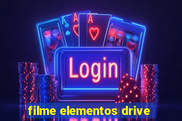 filme elementos drive