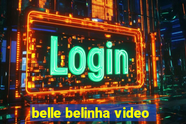 belle belinha video