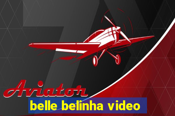 belle belinha video