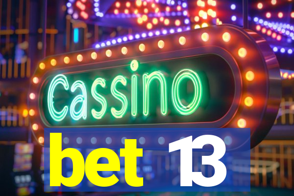 bet 13