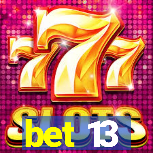 bet 13