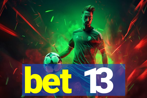 bet 13