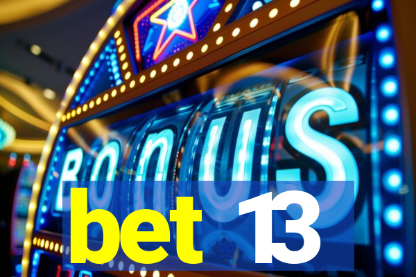 bet 13