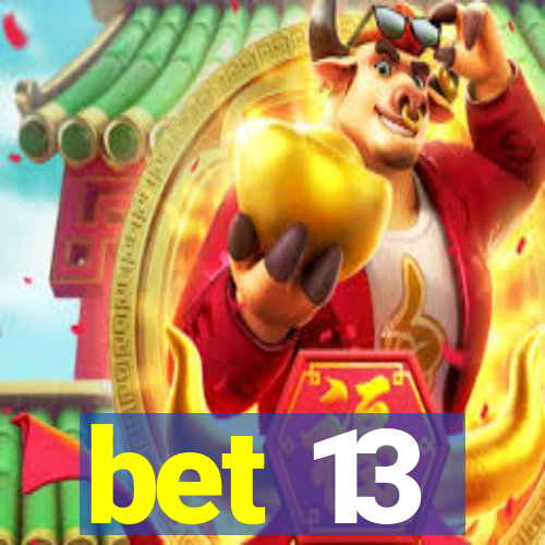 bet 13