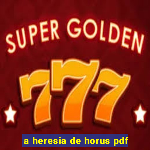 a heresia de horus pdf