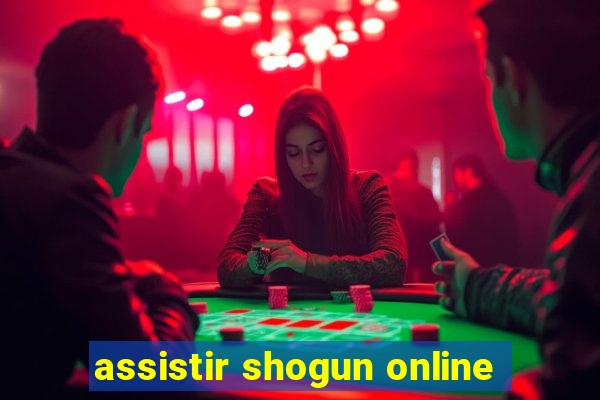 assistir shogun online