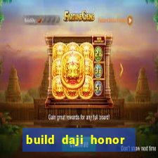 build daji honor of kings