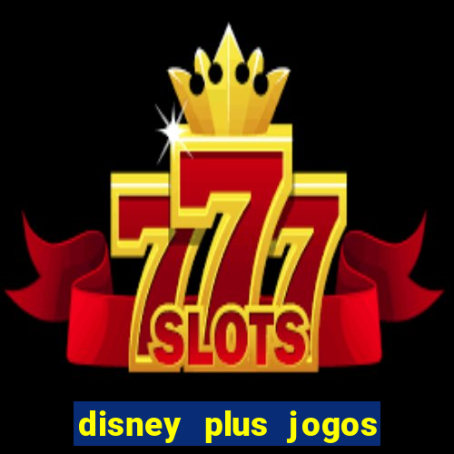 disney plus jogos de futebol