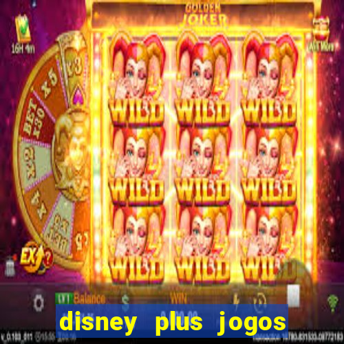 disney plus jogos de futebol