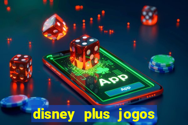 disney plus jogos de futebol