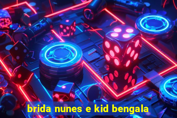 brida nunes e kid bengala