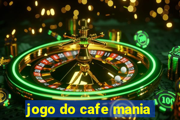 jogo do cafe mania