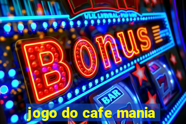 jogo do cafe mania