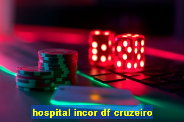 hospital incor df cruzeiro