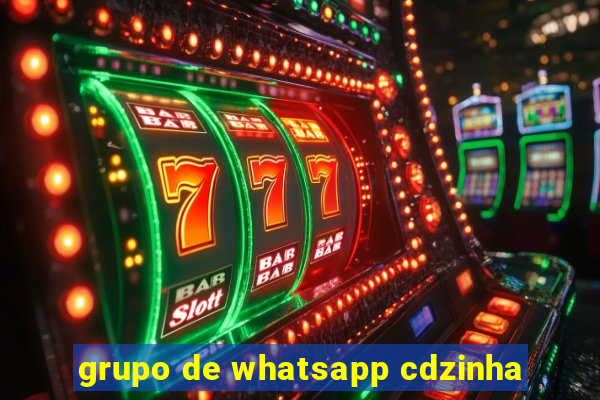 grupo de whatsapp cdzinha