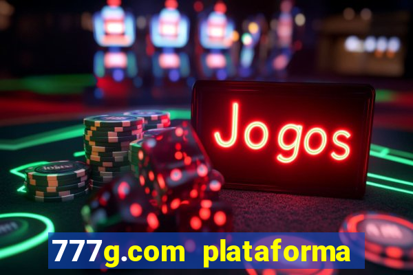 777g.com plataforma de jogos