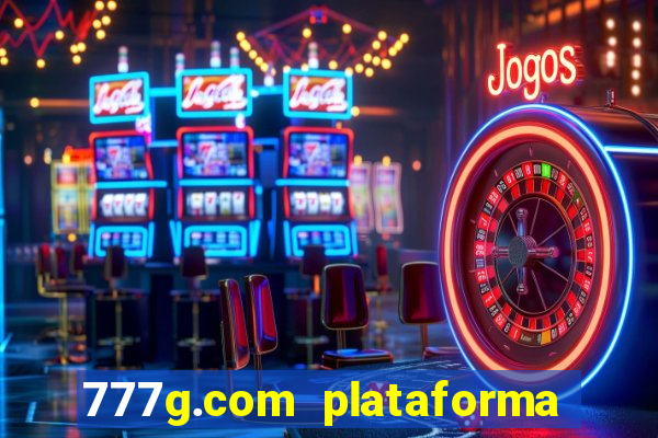 777g.com plataforma de jogos