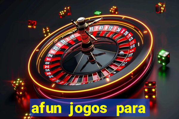 afun jogos para ganhar dinheiro