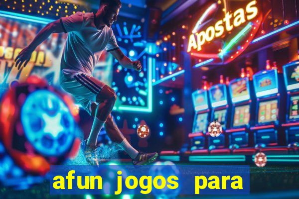 afun jogos para ganhar dinheiro