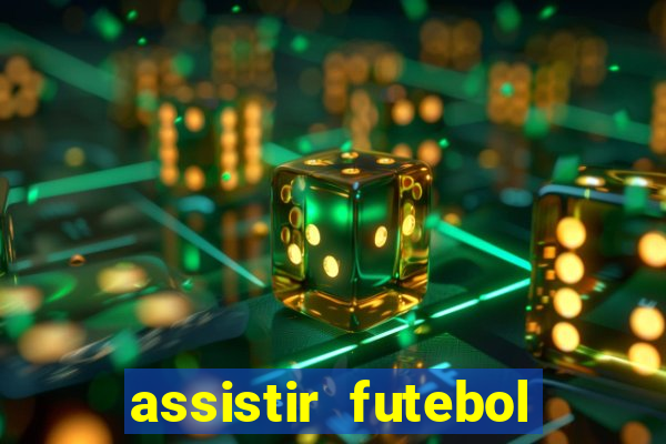 assistir futebol gratis sem travar