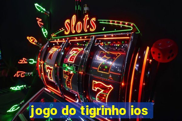 jogo do tigrinho ios