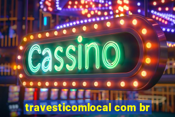 travesticomlocal com br