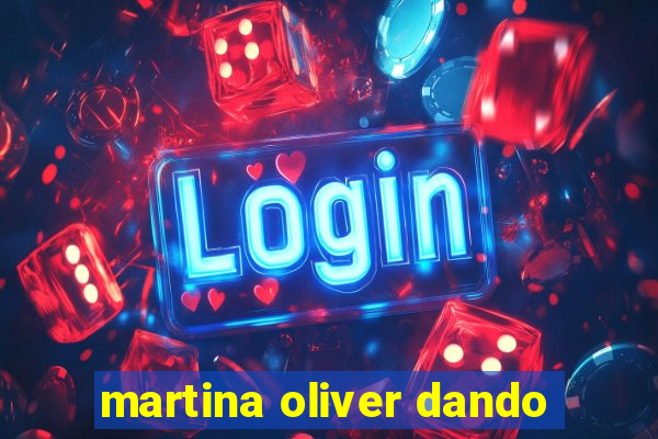 martina oliver dando