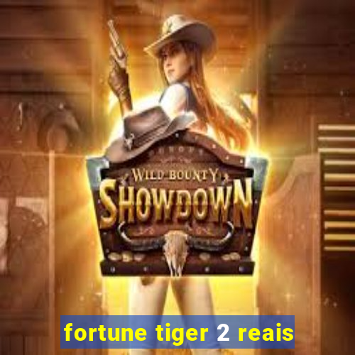 fortune tiger 2 reais