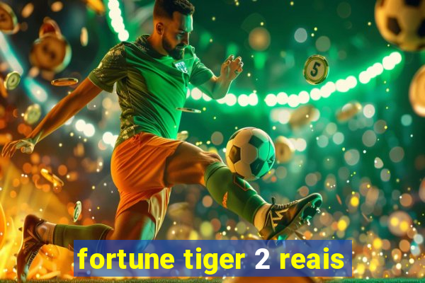 fortune tiger 2 reais