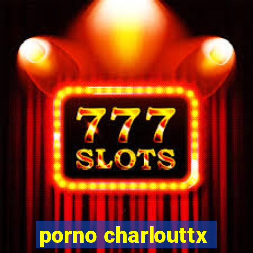 porno charlouttx