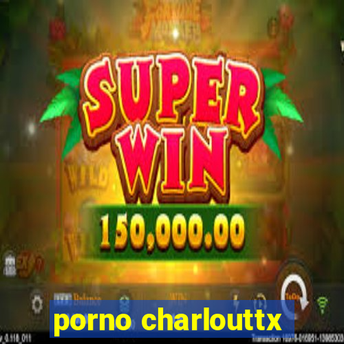 porno charlouttx