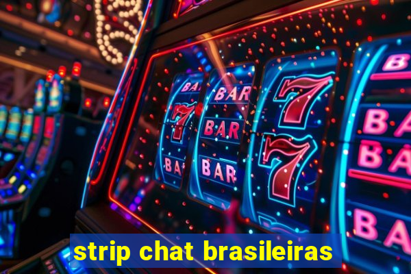 strip chat brasileiras